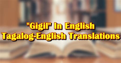panggigilan in english meaning|Gigil in English: Definition of the Tagalog word gigil.
